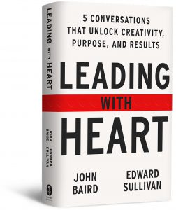 Leading With Heart by Edward Sullivan and John Baird